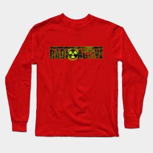 RADIOACTIVE Long Sleeve T-Shirt